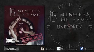 15 Minutes Of Fame - Unbroken