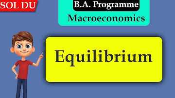 B A Programme   4th Sem   Economics Principles Of MacroEconomics 2 Equilibrium   SARABJEET KAUR EC00