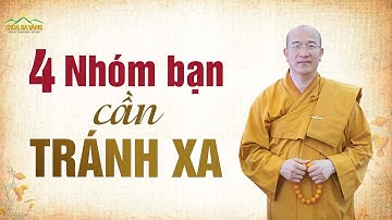 Đức Phật dạy 4 nhóm bạn chúng ta cần tránh xa, phải cẩn trọng | Thầy Thích Trúc Thái Minh