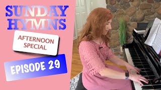 Sunday Hymns Episode 29
