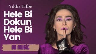 Yıldız Tilbe - Hele Bir Dokun Hele Bir Yan (8D Versiyon)