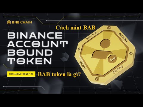Bound To Là Gì - BAB token là gì? Cách đúc token BAB (Binance Account Bound) [CHI TIẾT]