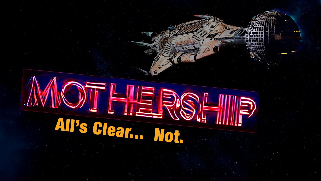 010 Mothership – All's Clear...  Not. | 