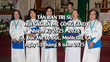 Ra Mắt Tân BAN TRỊ SỰ CÁC BÀ MẸ CÔNG GIÁO, Thánh Lễ Chúa Nhật 22C, Cđ. Đức Mẹ Lộ Đức, ngày 31/8/2025