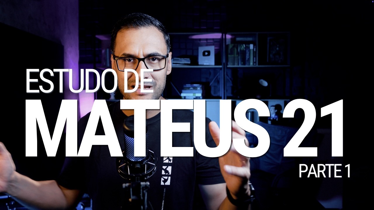 Estudo de Mateus 21 (Parte 1) | A ENTRADA TRIUNFAL E O TEMPLO | O que Jesus veio buscar?