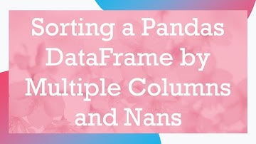 Sorting a Pandas DataFrame by Multiple Columns and Nans