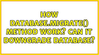How Database.Migrate() method work? can it downgrade database?