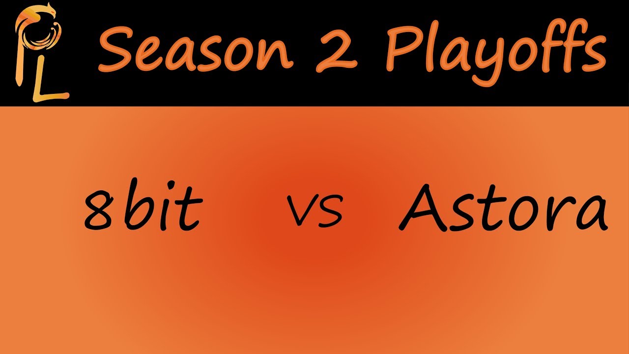8bit vs Astora, Game 2 - Phoenix League Season 2 Quarterfinals - 8bit vs Astora