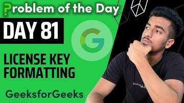 Day 81 - License Key Formatting | String | GFG POTD 21 September