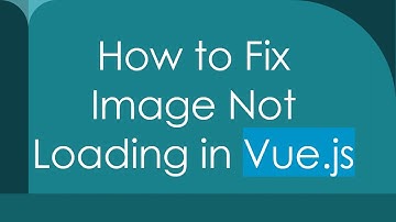 How to Fix Image Not Loading in Vue.js