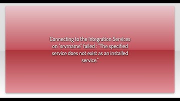 Connecting to the Integration Services on "srvrname" failed : "The specified service does not ex...