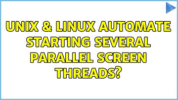 Unix & Linux: Automate starting several parallel screen threads? (2 Solutions!!)