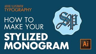 How To Make Your Own Monogram in Illustrator