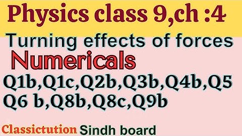 Chapter 4, turning effect of forces, Numericals 1 b ,1 c ,2b,3 b,4 b,5 b,6 b,8 b,9 b physics class 9