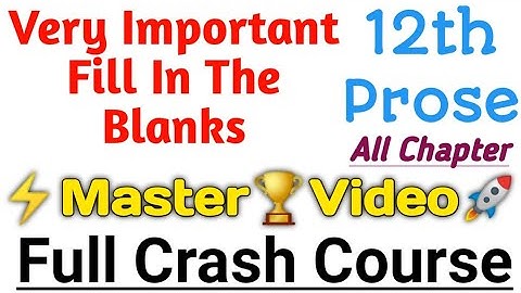 Very Important Fill In The Blanks For Class 12th English Prose Master Video UP Board Exam