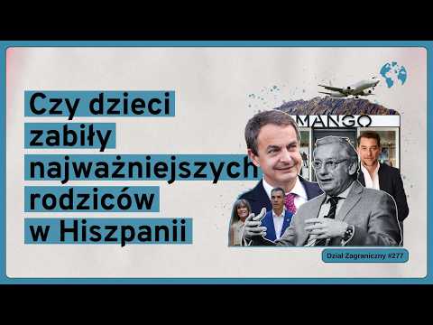 Czy dzieci zabiły najważniejszych rodziców w Hiszpanii (Dział Zagraniczny Podcast#277)