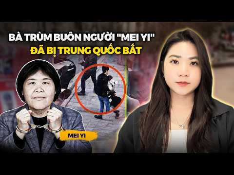 Vụ Bà Trùm Buôn Trẻ Em Chính Thức Bị Trung Quốc Bắt Giữ Sau Hơn 20 Năm Tàng Hình - Mei Yi Case