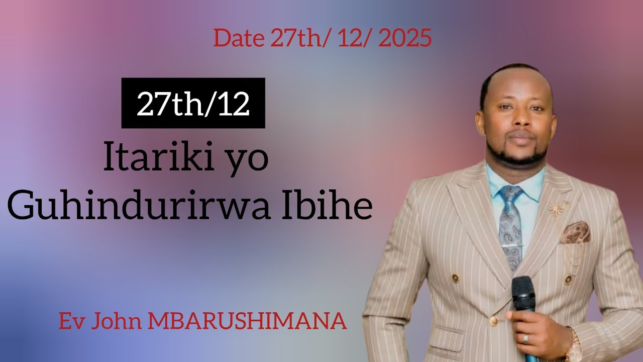 27th ITARIKI YO GUHINDURIRWA IBIHE BY EV JOHN MBARUSHIMANA 