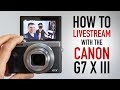 How To Livestream With The Canon PowerShot G7 X Mark III