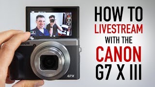 How To Stream With The Canon Powershot G7 X Mark Iii