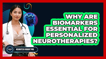 Why Are Biomarkers Essential For Personalized Neurotherapies? - Neurotech Insight Pro