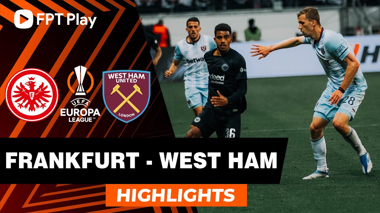 HIGHLIGHTS: EINTRACHT FRANKFURT – WEST HAM | BƯỚC NGOẶT THẺ ĐỎ, VÉ VÀNG XỨNG ĐÁNG | UEL 2021/22