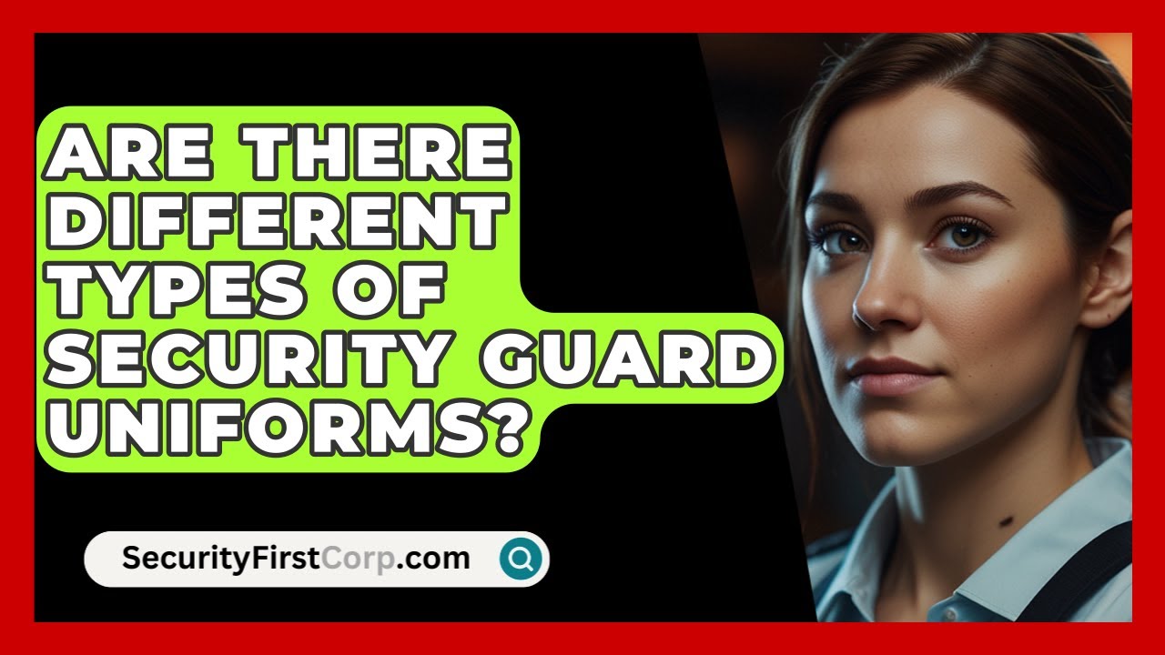 Are There Different Types Of Security Guard Uniforms? - SecurityFirstCorp.com
