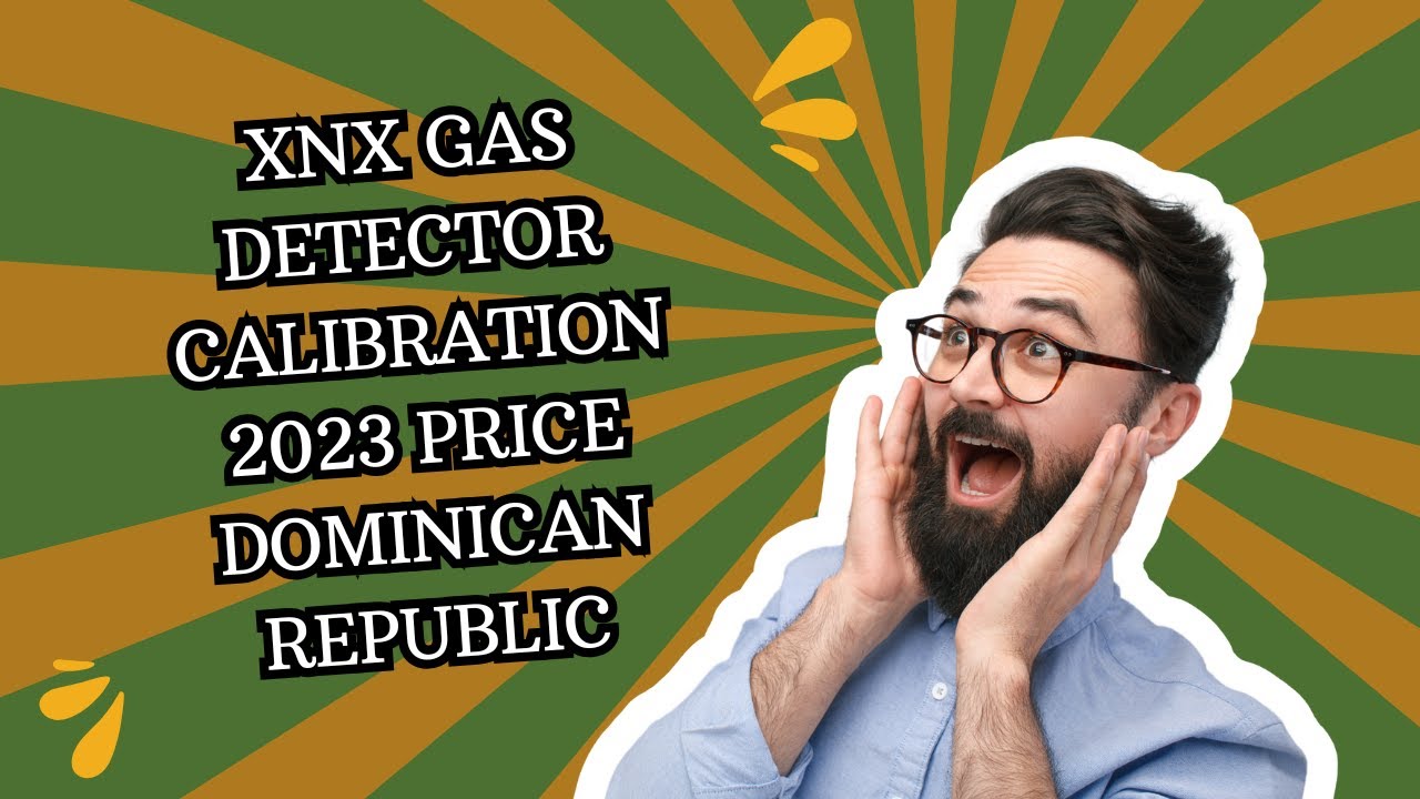 xnx gas detector calibration 2023 price dominican republic