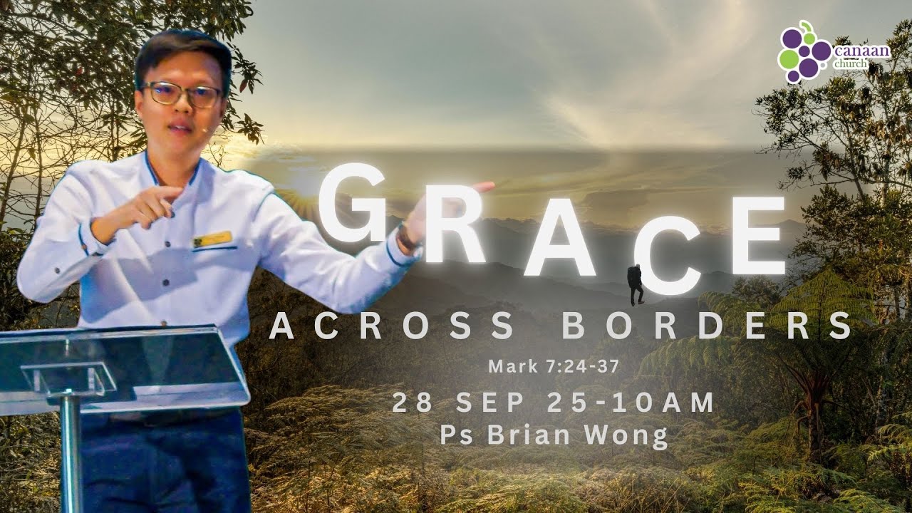 28 September 2025 | Grace Across Borders | Ps Brian Wong