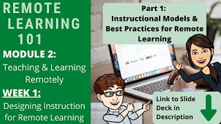 Remote Learning 101, Module 2, Week 1, Part 1: Instructional Models and Best Practices
