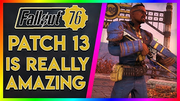 Patch 13 Is Amazing! (Fallout 76 Talk)
