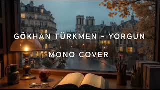 Gökhan Türkmen Yorgun MONO COVER