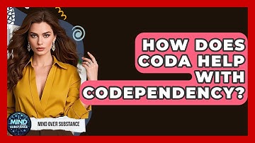 How Does CoDA Help With Codependency? - Mind Over Substance