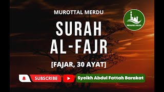 Download Lagu Bacaan Al Quran Merdu Surat Al Fajr | Murottal Juz Amma QS. Al Fajr Syeikh Abdul Fattah