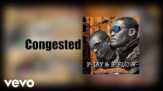 B Flow - Congested ft. P-Jay