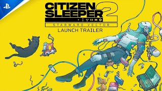 Citizen Sleeper 2: Starward Vector - Launch Trailer | PS5 Games