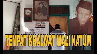 WALI KATUM PART 2(TEMPAT KHALWAT BELIAU)