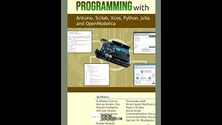 Microcontroller Programming with Arduino , Scilab, Xcos, Python, Julia, and OpenModelica