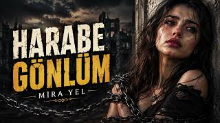 🔥 Mira Yel - Harabe Gönlüm Bu Şarkı Kalbi Olanı Yakacak Şarkılar Üzik Şfet