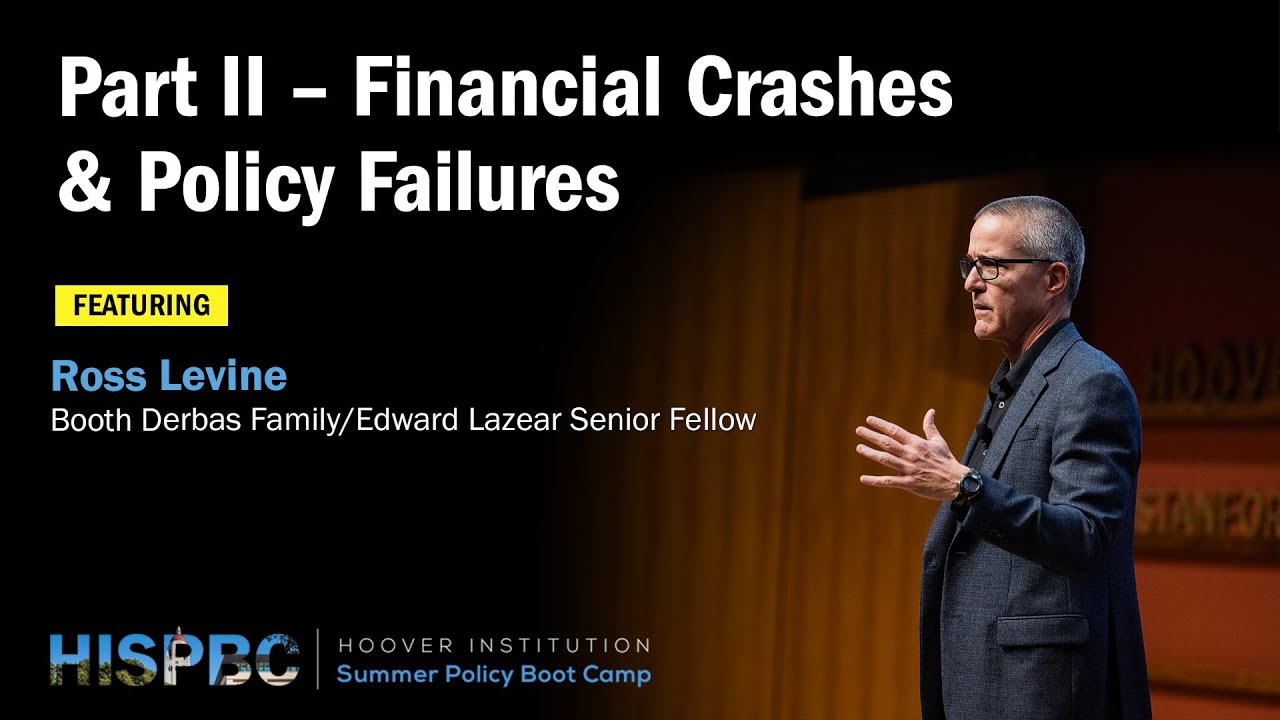Financial Crashes & Policy Failures | HISPBC w/ Ross Levine - Pt. 2