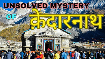Unsolved mystery of kedarnath | KEDARNATH TEMPLE | Documentary