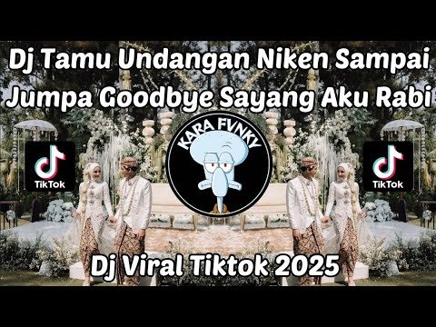 DJ SAMPAI JUMPA GOODBYE SAYANG AKU RABI - DJ TAMU UNDANGAN NIKEN SALINDRY HIPDUT VIRAL TIKTOK 2025 !