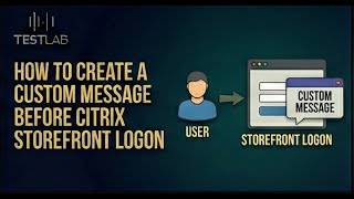 How to Create a Custom Message Before Citrix StoreFront Logon