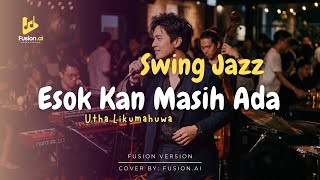 Esok Kan Masih Ada  Utha Likumahuwa swing Jazz