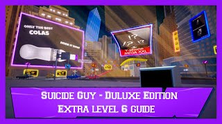 Suicide Guy - Duluxe Edition - Extra level 6 Times Square - Guide
