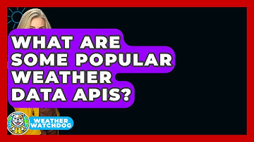 What Are Some Popular Weather Data APIs? - Weather Watchdog