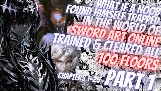 What If A Noob Found Himself Trapped In Sword Art Online Trained And Cleared All 100 Floors | Part 1