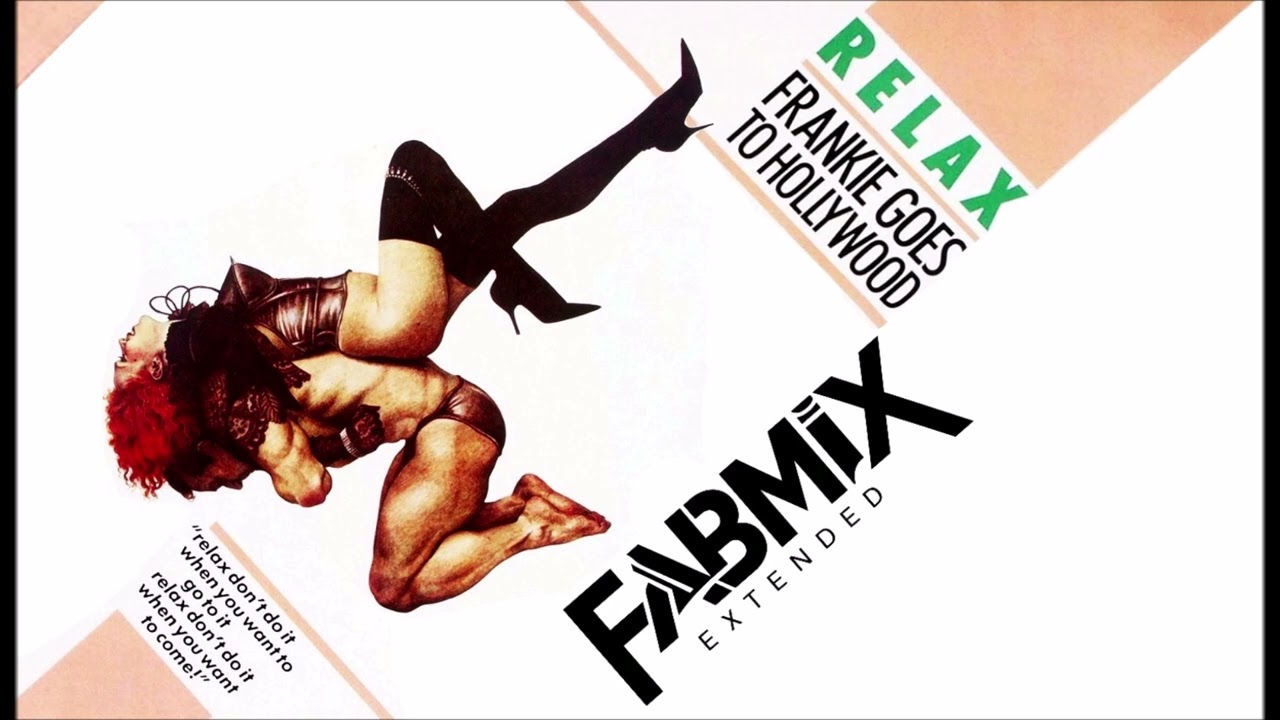 Frankie Goes to Hollywood - Relax - Extra Extended Fabmix - 1984