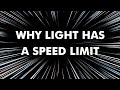 Why light has a speed limit