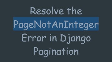 Resolve the PageNotAnInteger Error in Django Pagination